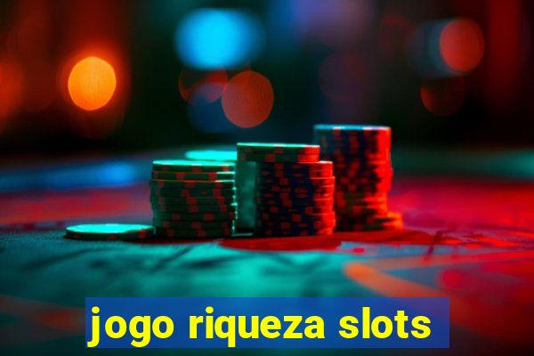 jogo riqueza slots